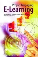 Project Managing E-Learning - McVay Lynch, Maggie (Portland State University, USA) a Roecker, John (Project Management Institute, USA)