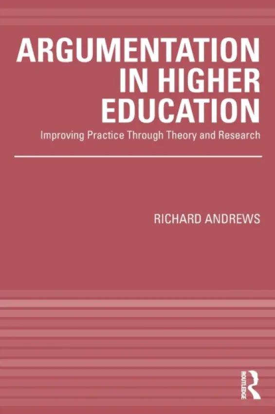Argumentation in Higher Education - Andrews, Richard (Institute of Education, UK)