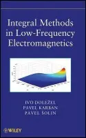 Integral Methods in Low-Frequency Electromagnetics - Solin, Pavel a Dolezel, Ivo a Karban, Pavel a Ulrych, Bohus