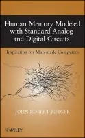 Human Memory Modeled with Standard Analog and Digital Circuits - Burger, John Robert