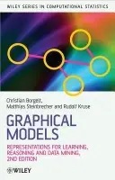 Graphical Models - Borgelt, Christian (European Centre for Soft Computing) a Steinbrecher, Matthias (University of Magdeburg, Germany) a Kruse, Rudolf R. (University of Magdeburg, Germany)