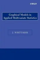 Graphical Models in Applied Multivariate Statistics - Whittaker, J. (University of Lancaster, UK)