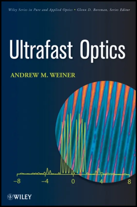 Ultrafast Optics - Weiner, Andrew M. (Purdue University)