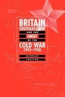 Britain, Southeast Asia and the Onset of the Cold War, 1945-1950 - Tarling, Nicholas (University of Auckland)