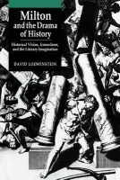 Milton and the Drama of History - Loewenstein, David