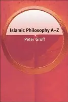 Islamic Philosophy A-Z - Groff, Peter (Assistant Professor of Philosophy, Bucknell University, Pennsylvania)