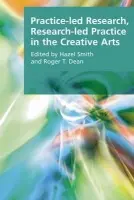 Practice-led Research, Research-led Practice in the Creative Arts - Hazel Smith, Roger T. Dean