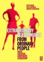 Extraordinary Performance from Ordinary People - Ward, Keith a Bowman, Cliff a Kakabadse, Andrew