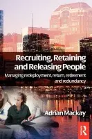Recruiting, Retaining and Releasing People - Mackay, Adrian