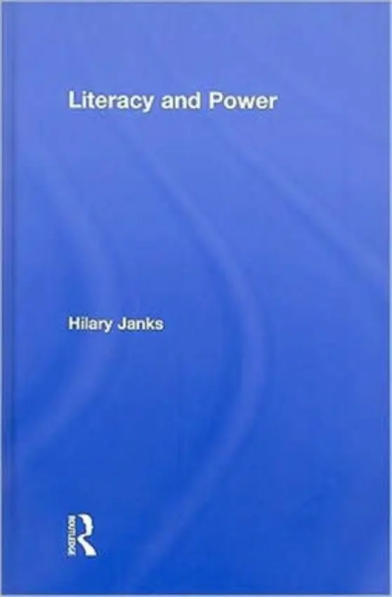 Literacy and Power - Janks, Hilary (University of the Witwatersrand, South Africa)