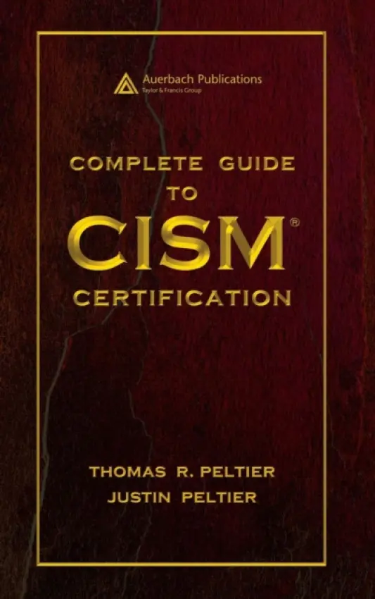 Complete Guide to CISM Certification - Peltier, Thomas R. a Peltier, Justin