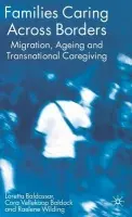 Families Caring Across Borders - Baldassar, Loretta a Baldock, Cora Vellekoop a Wilding, Raelene