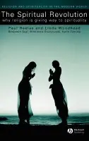 Spiritual Revolution - Heelas, Paul (University of Lancaster) a Woodhead, Linda, MBE (Lancaster University)