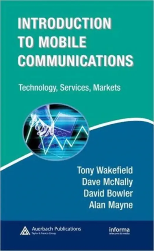 Introduction to Mobile Communications - Wakefield, Tony a McNally, Dave a Bowler, David a Mayne, Alan
