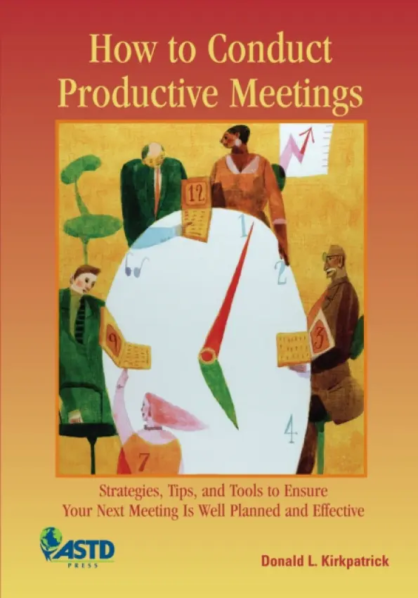 How to Conduct Productive Meetings - Kirkpatrick, Donald L.