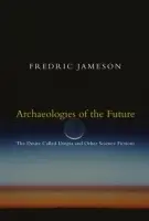 Archaeologies of the Future - Jameson, Fredric