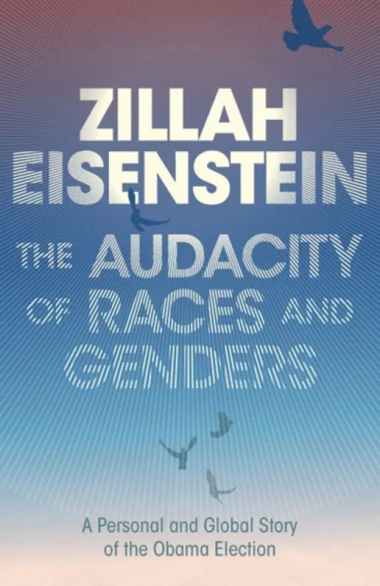 Audacity of Races and Genders - Eisenstein, Zillah