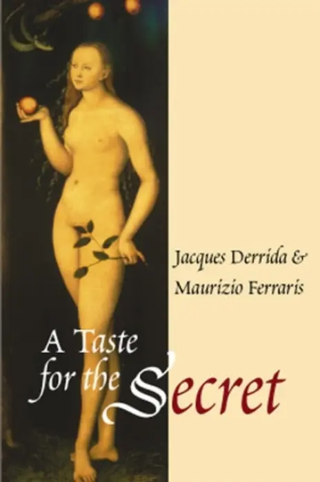 Taste for the Secret - Derrida, Jacques (Ecole Pratique des Hautes-Etudes en Sciences Sociales in Paris) a Ferraris, Maurizio (University of Turin)