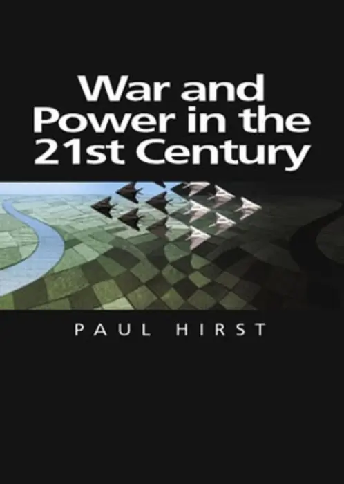 War and Power in the Twenty-First Century - Hirst, Paul (Birkbeck College, University of London)