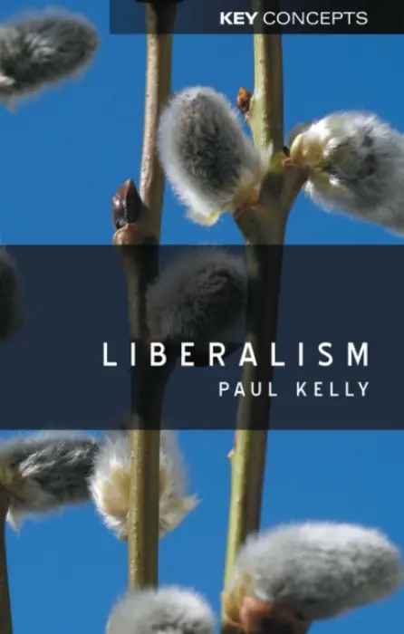 Liberalism - Kelly, Paul (London School of Economics)