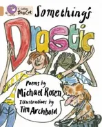 Somethingâ€™s Drastic - Michael Rosen
