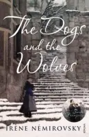 Dogs and the Wolves - Nemirovsky, Irene
