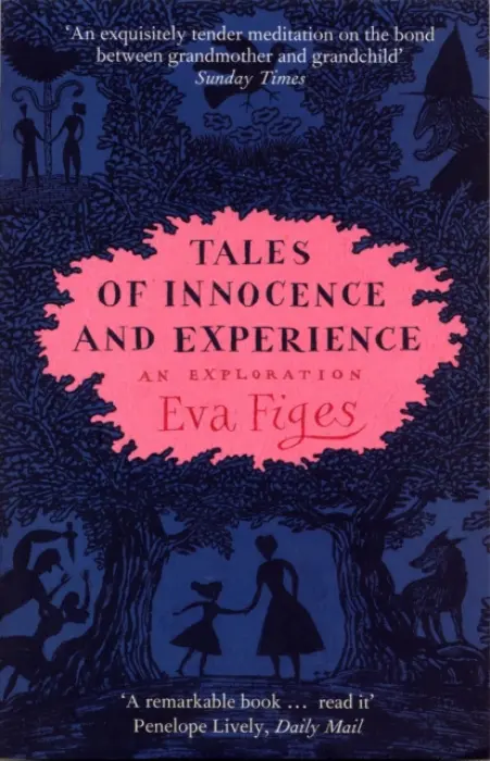 Tales of Innocence and Experience - Figes, Eva