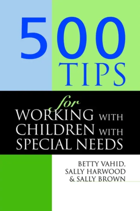500 Tips for Working with Children with Special Needs - Brown, Sally (Head of Quality Enhancement a Harwood, Sally a Vahid, Betty