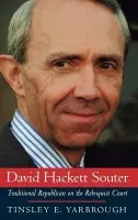 David Hackett Souter - Yarbrough, Tinsley E. (Arts  a  Sciences Distinguished Professor in the Department of Political Science, Arts  a  Sciences Distinguished Professor in the Department of Political Science, East Carolina University)
