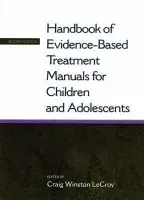 Handbook of Evidence-based Treatment Manuals for Children and Adolescents - LeCroy, Craig Winston (Professor of Social Work, Professor of Social Work, Arizona State University, USA)