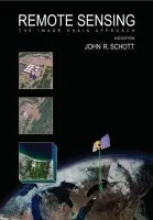 Remote Sensing - Schott, John R. (Professor of Imaging Science and Director, Digital Image and Remote Sensing Laboratory, Professor of Imaging Science and Director, Digital Image and Remote Sensing Laboratory, Rochester Institute of Technology)
