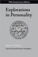 Explorations in Personality - Murray, the late Henry A. (Professor of Psychology, Professor of Psychology, Harvard University, USA) a McAdams, Dan P. (Professor of Psychology, Human Development and Social Policy, and Director, Professor of Psychology, Human Development and Social Policy