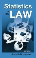 Statistics in the Law - Kadane, Joseph B. (Professor, Department of Statistics, Professor, Department of Statistics, Carnegie Mellon University, USA)