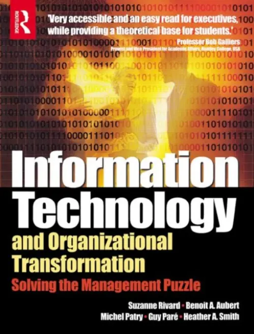 Information Technology and Organizational Transformation - Aubert, Benoit a Rivard, Suzanne a Patry, Michel a Pare, Guy a Smith, Heather
