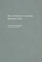 New Directions in American Reception Study - Goldstein, Philip (Professor of English, Professor of English, University of Delaware) a Machor, James (Professor of English, Professor of English, Kansas State University)