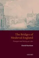 Bridges of Medieval England - Harrison, David (Clerk to the House of Commons)