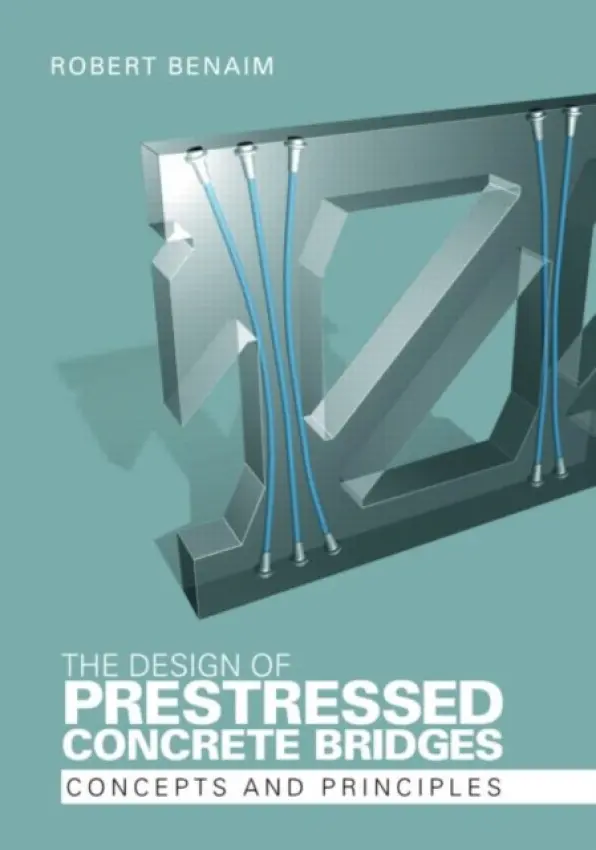 Design of Prestressed Concrete Bridges - Benaim, Robert