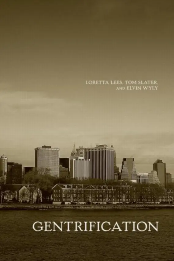 Gentrification - Lees, Loretta (King's College London, UK) a Slater, Tom (Tom Slater, University of Bristol, Centre for Urban Studies, UK) a Wyly, Elvin (University of British Columbia, Canada)