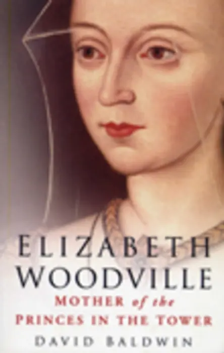 Elizabeth Woodville - Baldwin, David