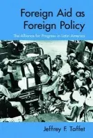 Foreign Aid as Foreign Policy - Taffet, Jeffrey (U.S. Merchant Marine Academy, King's Point, NY, USA)