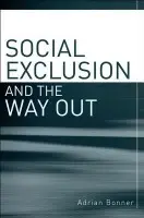 Social Exclusion and the Way Out - Bonner, Adrian (University of Kent, UK)