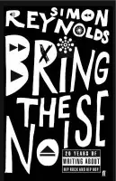 Bring the Noise - Reynolds, Simon