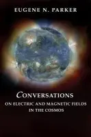 Conversations on Electric and Magnetic Fields in the Cosmos - Parker, Eugene N.