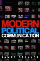 Modern Political Communications - Stanyer, James (University Of Loughborough)