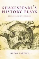 Shakespeare's History Plays - Parvini, Neema (Senior Lecturer in English, University of Surrey)
