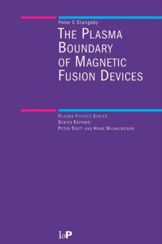 Plasma Boundary of Magnetic Fusion Devices - Stangeby, P.C (University of Toronto, Canada)