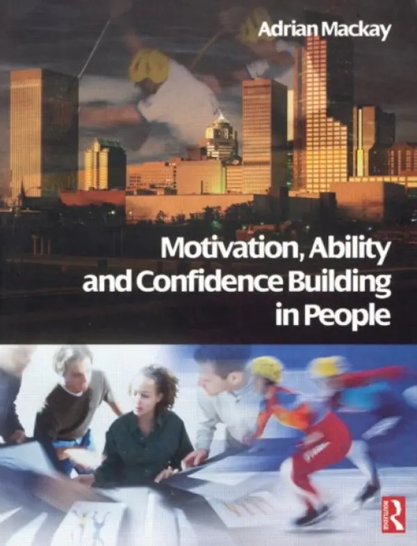 Motivation, Ability and Confidence Building in People - Mackay, Adrian