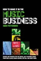 How To Make it in the Music Business - Pattenden, Sian