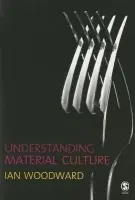 Understanding Material Culture - Woodward, Ian