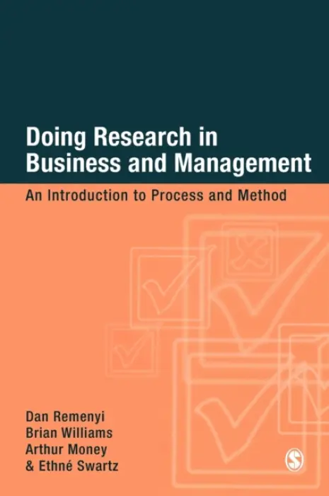 Doing Research in Business and Management - Remenyi, Dan a Williams, Brian a Money, Arthur a Swartz, Ethne